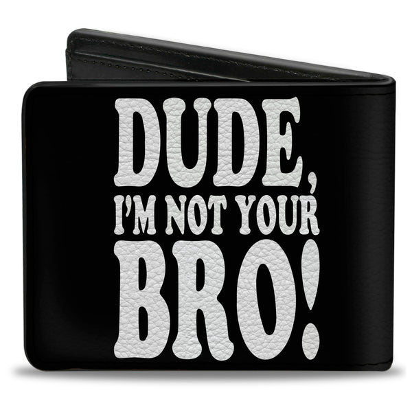 Buckle-Down Bi-Fold Wallet - DUDE I'M NOT YOUR BRO Black White