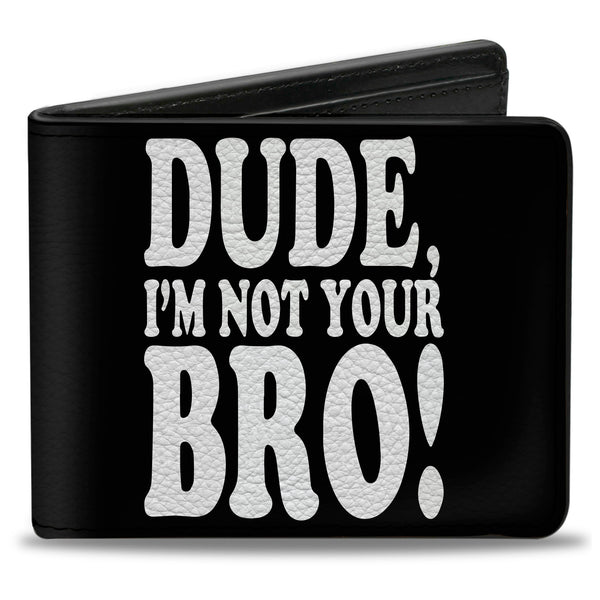 Buckle-Down Bi-Fold Wallet - DUDE I'M NOT YOUR BRO Black White