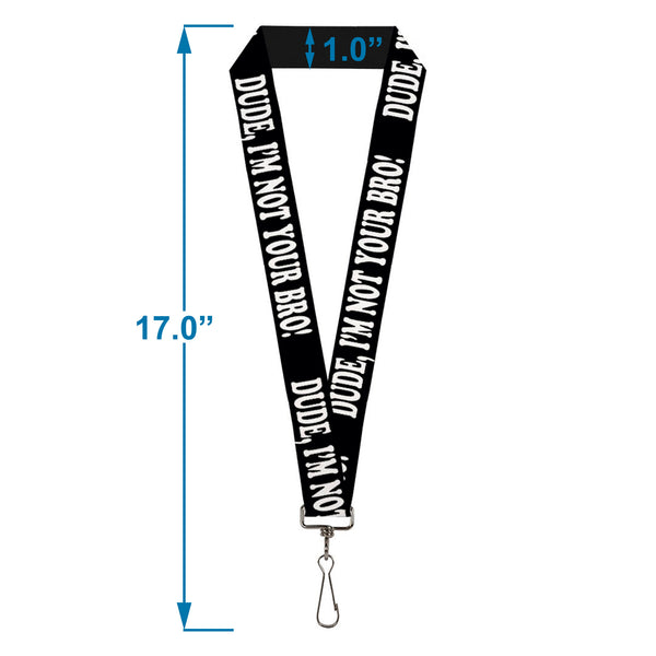 Buckle-Down Lanyard - 1.0" - DUDE I'M NOT YOUR BRO Black White