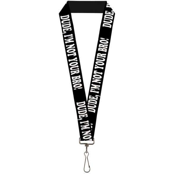 Buckle-Down Lanyard - 1.0" - DUDE I'M NOT YOUR BRO Black White