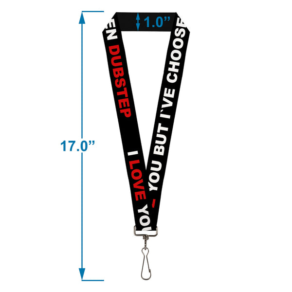 Buckle-Down Lanyard - 1.0" - I LOVE YOU BUT I'VE CHOSEN DUBSTEP Black White Red
