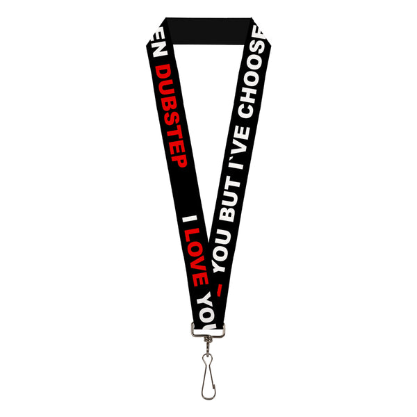 Buckle-Down Lanyard - 1.0" - I LOVE YOU BUT I'VE CHOSEN DUBSTEP Black White Red
