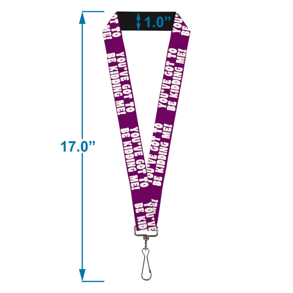 Buckle-Down Lanyard - 1.0" - YOU'VE GOT TO BE KIDDING ME Purple White