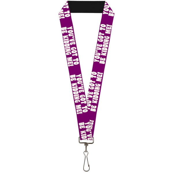 Buckle-Down Lanyard - 1.0" - YOU'VE GOT TO BE KIDDING ME Purple White